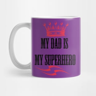 my dad is my superhero Mug